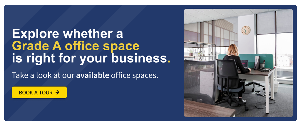 An image that says 'Explore whether Grade A office space is right for your business - book a tour of available spaces.'