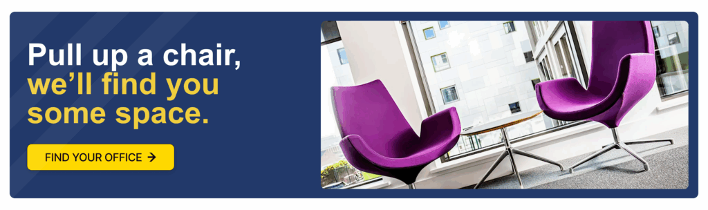 Pull up a chair, we'll find you some space. Find your office